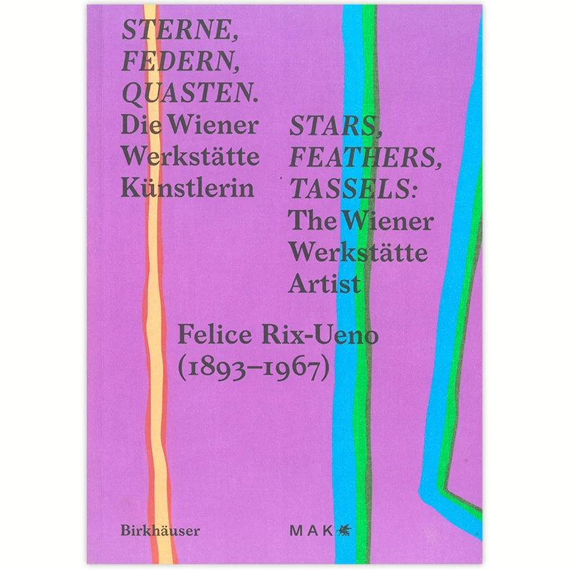 STERNE, FEDERN, QUASTEN - Die Wiener-Werkstätte-Künstlerin Felice Rix-Ueno (1893–1967)