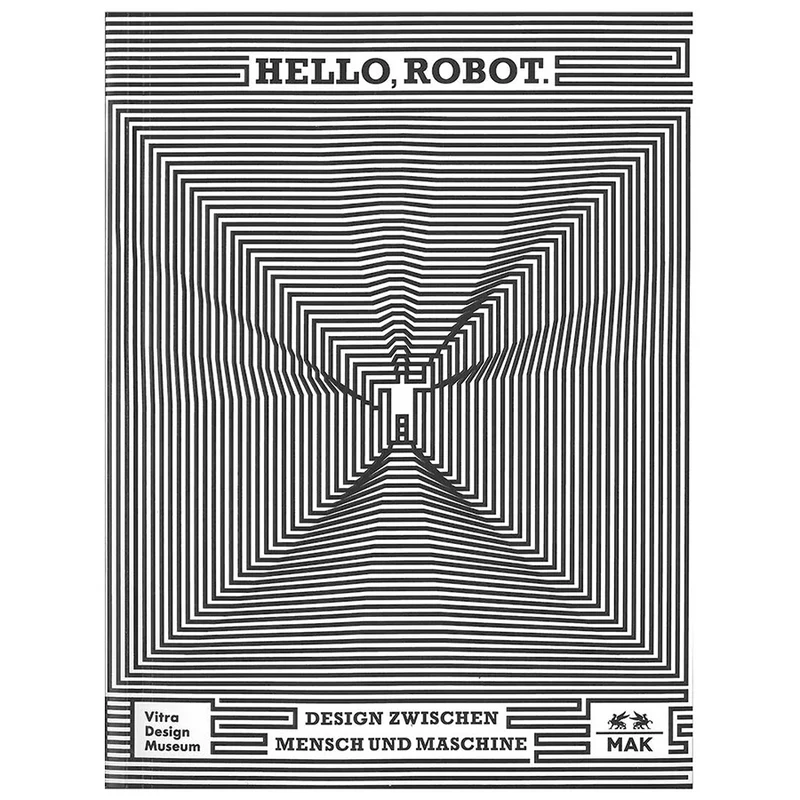 Hello, Robot. Design zwischen Mensch und Maschine