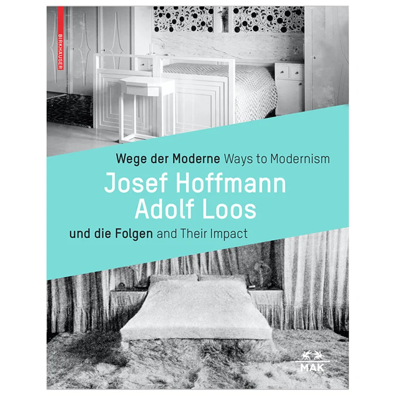WEGE DER MODERNE - Josef Hoffmann und Adolf Loos und die Folgen