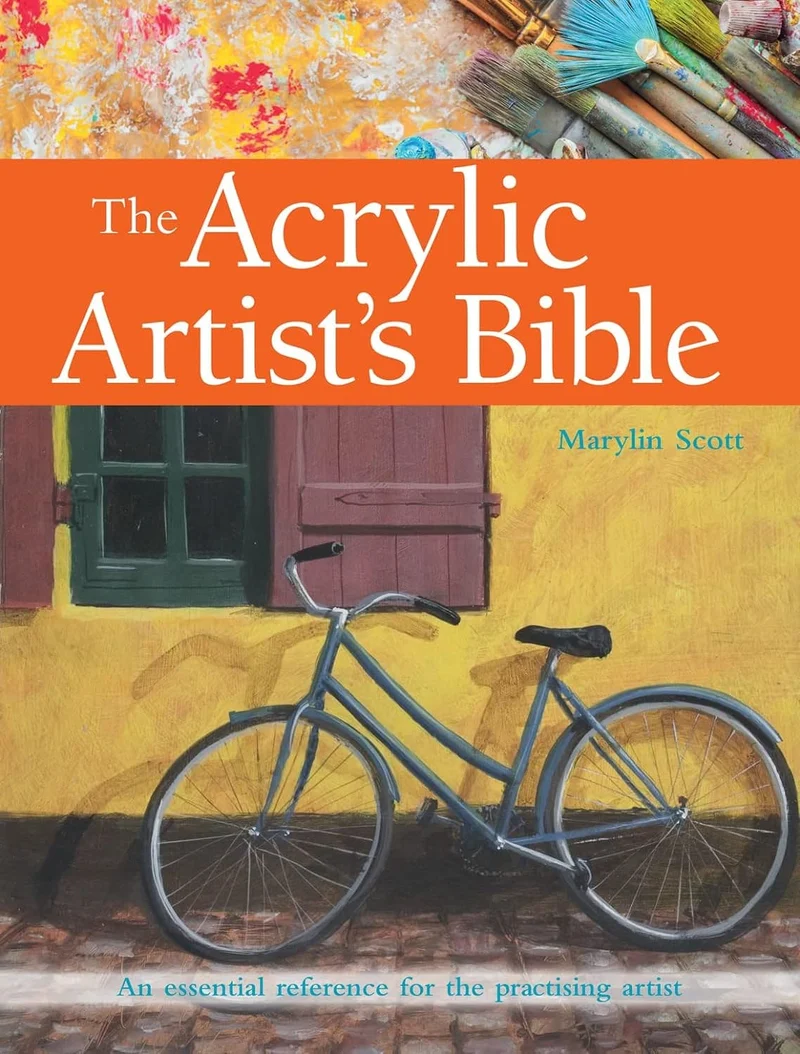 The Acrylic Artist's Bible by Marilyn Scott