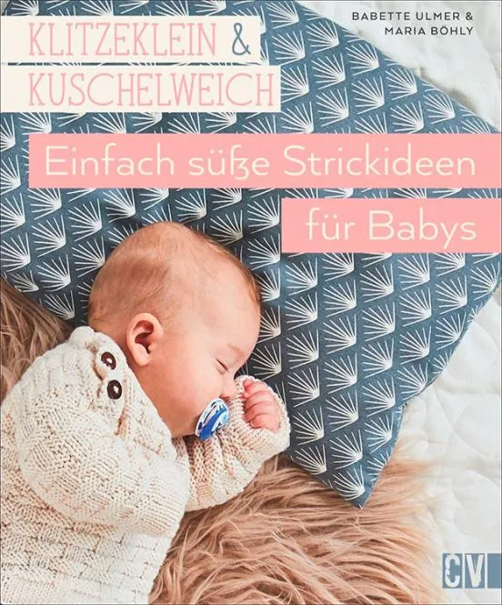 klitzeklein&kuschelweich - Einfach süße Strickideen für Baby