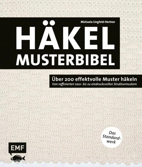 Die Häkelmusterbibel - über 200 Effektvolle Muster häkeln