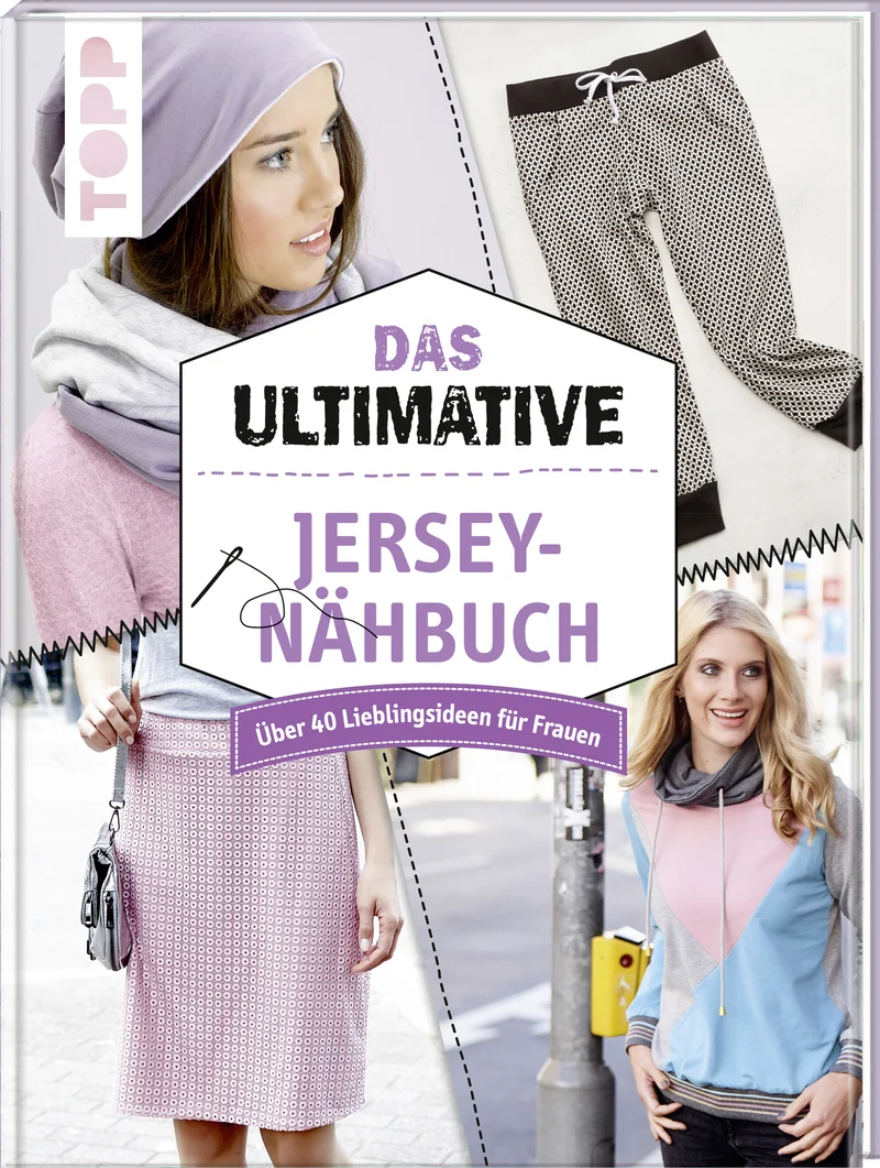Das ultimative Jersey-Nähbuch: Über 40 Lieblingsideen für Frauen